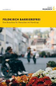 Prospekt - FELDKIRCH BARRIEREFREI - Eine Broschüre für Menschen mit Handicap FELDKIRCH BARRIEREFREI - Eine Broschüre für Menschen mit Handicap